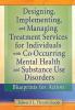 Designing Implementing and Managing Treatment Services for Individuals with Co-Occurring Mental Health and Substance Use Disorders