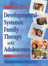 Developmental-Systemic Family Therapy with Adolescents
