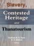 Slavery Contested Heritage and Thanatourism