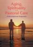 Aging Spirituality and Pastoral Care