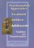 Psychoanalytic Approaches to the Treatment of Children and Adolescents
