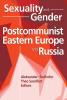 Sexuality and Gender in Postcommunist Eastern Europe and Russia