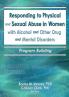 Responding to Physical and Sexual Abuse in Women with Alcohol and Other Drug and Mental Disorders