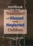 Handbook for the Treatment of Abused and Neglected Children