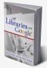 Libraries and Google