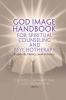 God Image Handbook for Spiritual Counseling and Psychotherapy