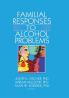 Familial Responses to Alcohol Problems