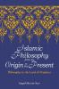 Islamic Philosophy from Its Origin to the Present