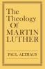 The Theology of Martin Luther