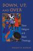 Down Up and Over: Slave Religion and Black Theology (New Vectors in the Study of Religion and Theology)