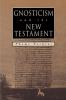 GNOSTICISM and the NEW TESTAMENT