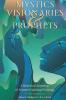 Mystics Visionaries and Prophets: A Historical Anthology of Women's Spiritual Writings