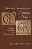 Ancient Judaism and Christian Origins