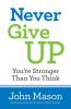 Never Give Up-You're Stronger Than You Think