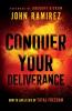 Conquer Your Deliverance