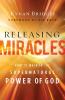 Releasing Miracles - How to Walk in the Supernatural Power of God