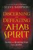 Discerning and Defeating the Ahab Spirit