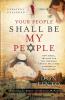 Your People Shall Be My People - How Israel the Jews and the Christian Church Will Come Together in the Last Days