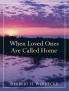 When Loved Ones Are Called Home
