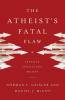 Atheist's Fatal Flaw