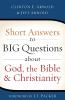 Short Answers to Big Questions about God the Bible and Christianity