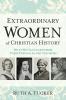 Extraordinary Women of Christian History