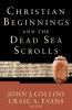 Christian Beginnings and the Dead Sea Scrolls