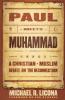 Paul Meets Muhammad - A Christian-Muslim Debate on the Resurrection