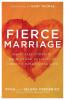 Fierce Marriage – Radically Pursuing Each Other in Light of Christ`s Relentless Love