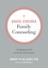 Gospel–Centered Family Counseling – An Equipping Guide for Pastors and Counselors