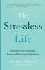 The Stressless Life - Experiencing the Unshakable Presence of God`s Indescribable Peace