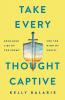 Take Every Thought Captive