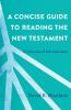 Concise Guide to Reading the New Testament