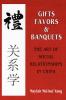 Gifts Favors and Banquets: The Art of Social Relationships in China (The Wilder House Series in Politics History and Culture)