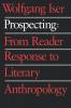 Prospecting – From Reader Response to Literary Anthology: From Reader Response to Literary Anthropology