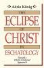 The Eclipse of Christ in Eschatology