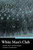 White Man's Club: Schools Race and the Struggle of Indian Acculturation (Indigenous Education)