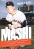 Mashi: The Unfulfilled Baseball Dreams of Masanori Murakami the First Japanese Major Leaguer