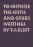 To Criticize the Critic and Other Writings