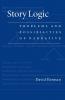 Story Logic: Problems and Possibilities of Narrative (Frontiers of Narrative)