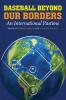 Baseball Beyond Our Borders