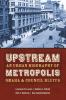Upstream Metropolis: An Urban Biography of Omaha and Council Bluffs (Bison Original)