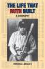 The Life That Ruth Built