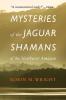 Mysteries of the Jaguar Shamans of the Northwest Amazon