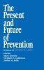 The Present and Future of Prevention