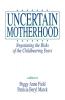 Uncertain MotherhoodNegotiating the Risks of the Childbearing Years