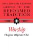 Worship That is Reformed According to Scripture (Guides to the Reformed Tradition)