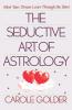 The Seductive Art of Astrology: Meet Your Dream Lover Through the Stars
