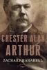 Chester Alan Arthur: The American Presidents Series: The 21st President 1881-1885