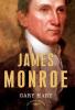 James Monroe: The American Presidents Series: The 5th President 1817-1825